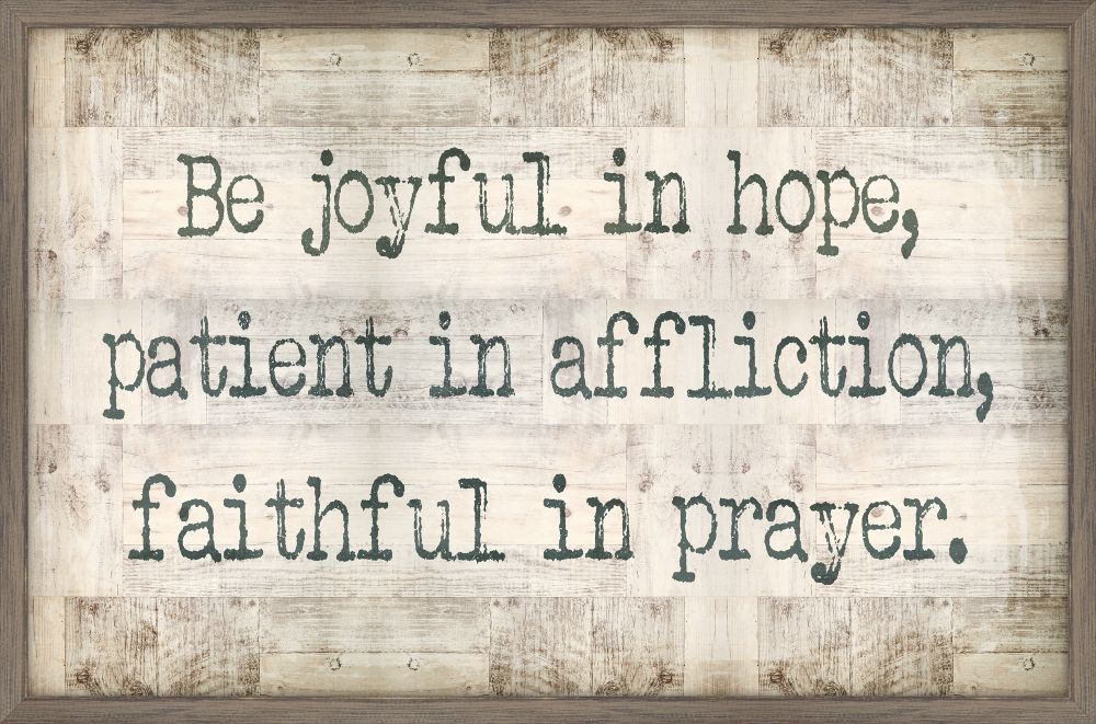 Be Joyful in Hope, Patient in Affliction