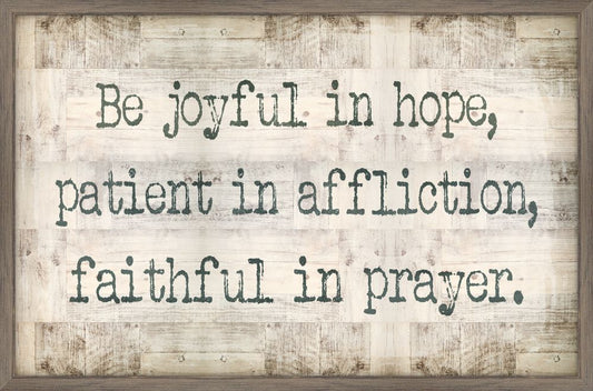 Be Joyful in Hope, Patient in Affliction